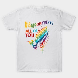 Disappointments All of You Jesus T-Shirt